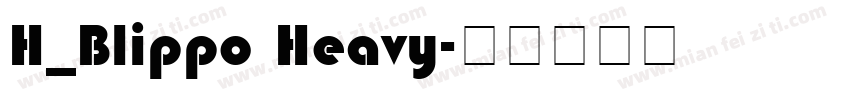 H_Blippo Heavy字体转换